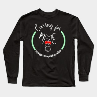 CARING FOR ME MYALGIC ENCEPHALOMYELITIS CFS CHRONIC ILLNESS AWARENESS MINT Long Sleeve T-Shirt